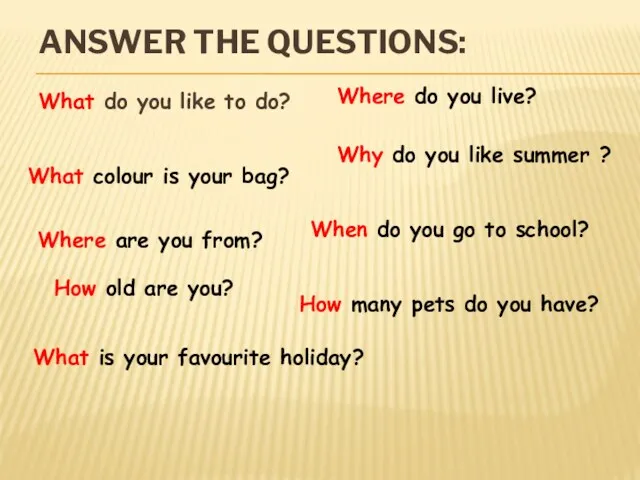 ANSWER THE QUESTIONS: What do you like to do? Where