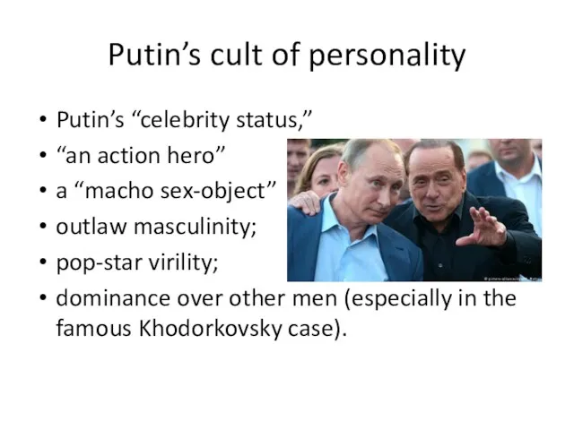 Putin’s cult of personality Putin’s “celebrity status,” “an action hero”
