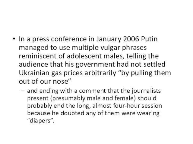 In a press conference in January 2006 Putin managed to