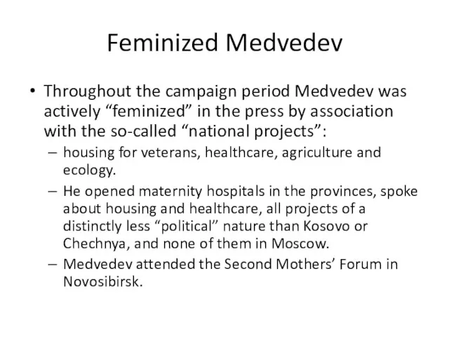 Feminized Medvedev Throughout the campaign period Medvedev was actively “feminized”