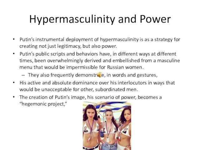 Hypermasculinity and Power Putin’s instrumental deployment of hypermasculinity is as