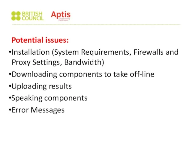 Potential issues: Installation (System Requirements, Firewalls and Proxy Settings, Bandwidth)