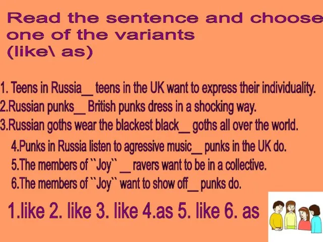 Read the sentence and choose one of the variants (like\
