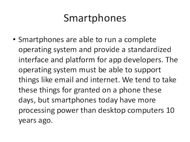 Smartphones Smartphones are able to run a complete operating system