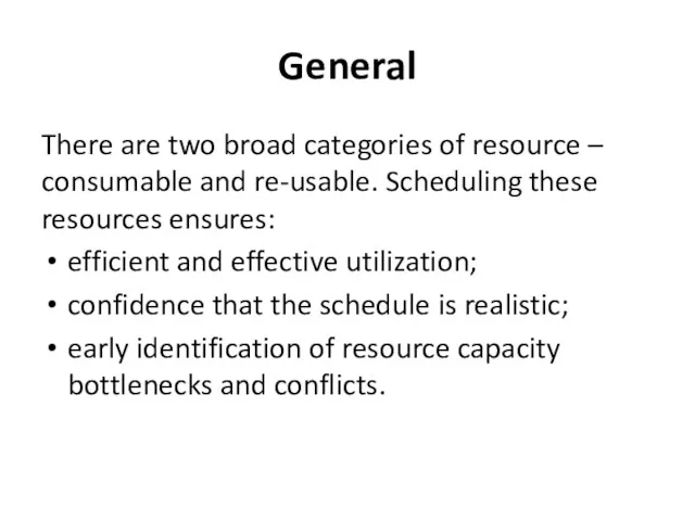 General There are two broad categories of resource – consumable