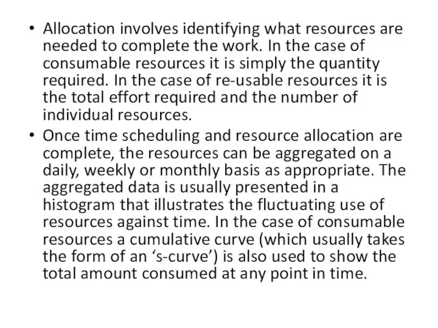 Allocation involves identifying what resources are needed to complete the