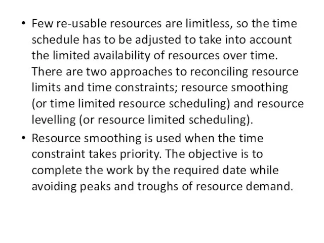 Few re-usable resources are limitless, so the time schedule has