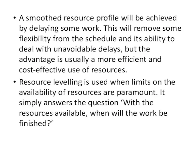 A smoothed resource profile will be achieved by delaying some