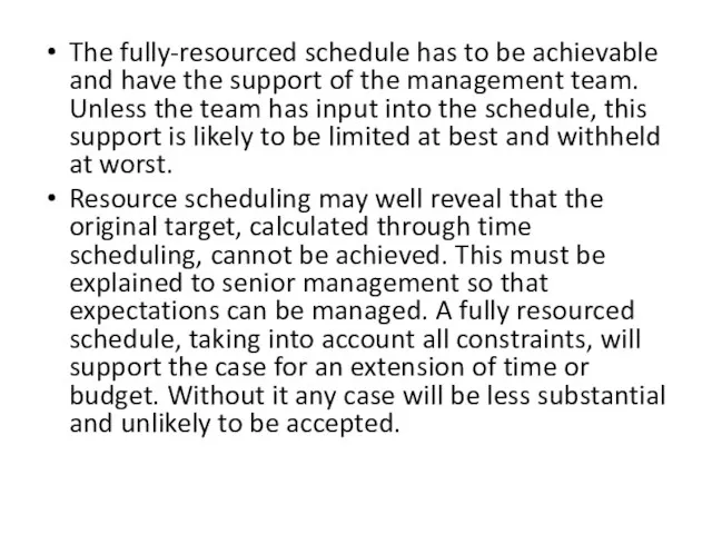 The fully-resourced schedule has to be achievable and have the