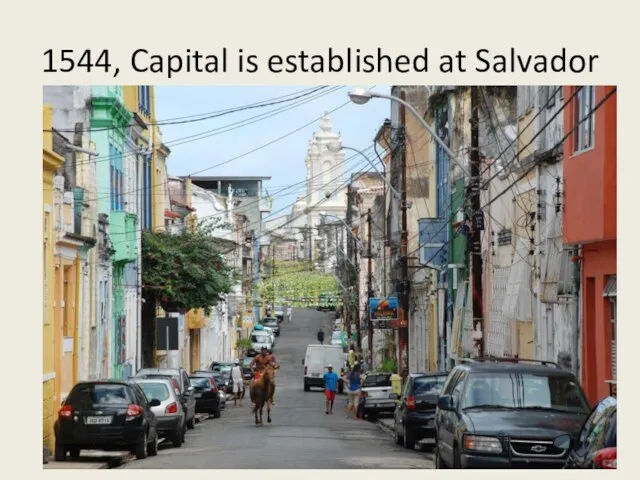 1544, Capital is established at Salvador