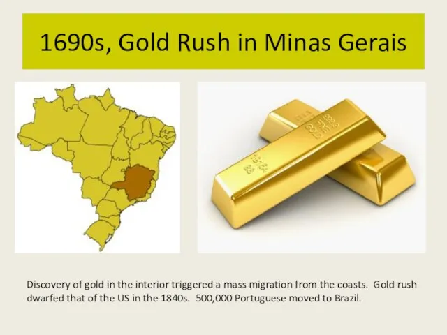 1690s, Gold Rush in Minas Gerais Discovery of gold in