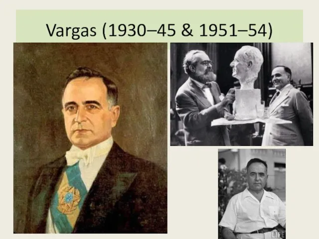 Vargas (1930–45 & 1951–54)