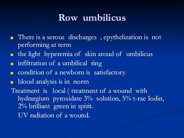 Row umbilicus There is a serous discharges , epythelization is