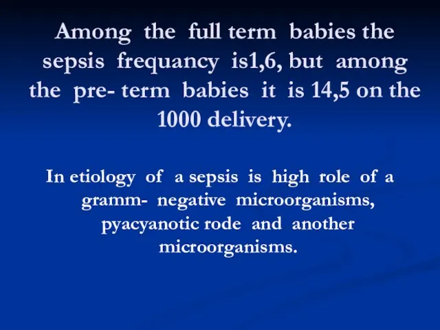 Among the full term babies the sepsis frequancy is1,6, but among the pre-