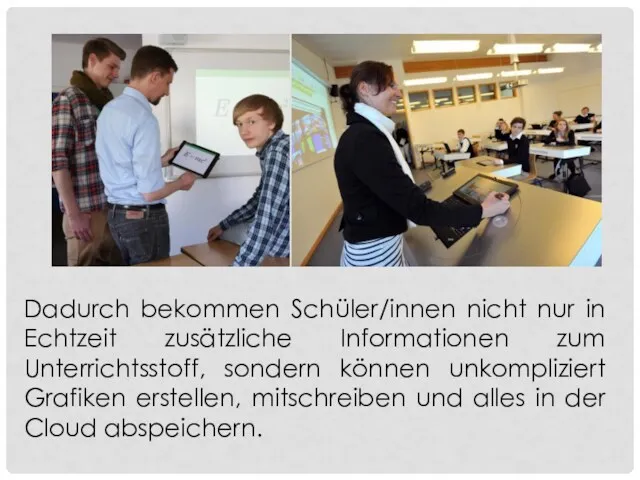 Dadurch bekommen Schüler/innen nicht nur in Echtzeit zusätzliche Informationen zum