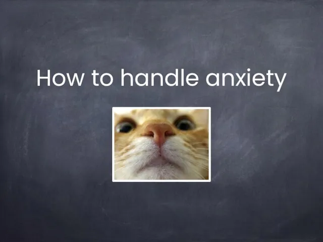 How to handle anxiety