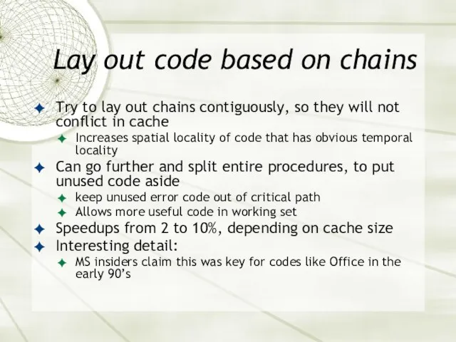 Lay out code based on chains Try to lay out chains contiguously, so