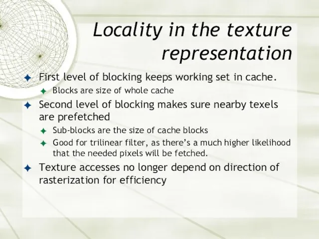 Locality in the texture representation First level of blocking keeps working set in