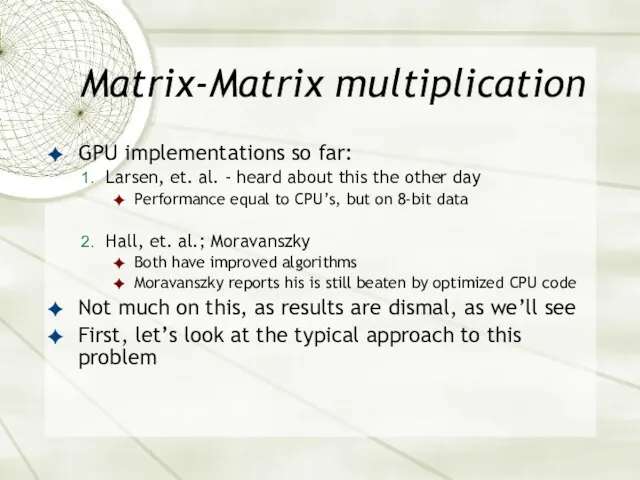 Matrix-Matrix multiplication GPU implementations so far: Larsen, et. al. - heard about this