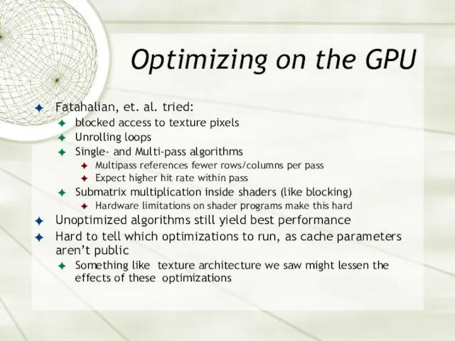 Optimizing on the GPU Fatahalian, et. al. tried: blocked access to texture pixels