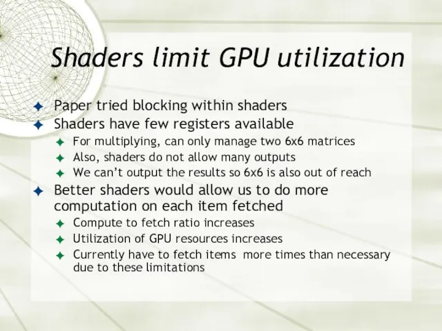 Shaders limit GPU utilization Paper tried blocking within shaders Shaders have few registers