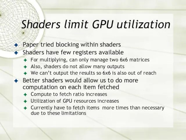 Shaders limit GPU utilization Paper tried blocking within shaders Shaders