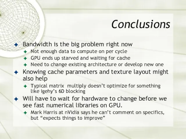 Conclusions Bandwidth is the big problem right now Not enough data to compute