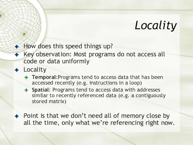 Locality How does this speed things up? Key observation: Most