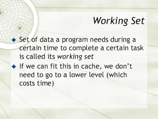 Working Set Set of data a program needs during a certain time to