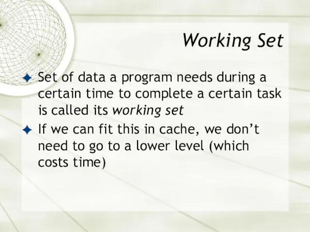 Working Set Set of data a program needs during a