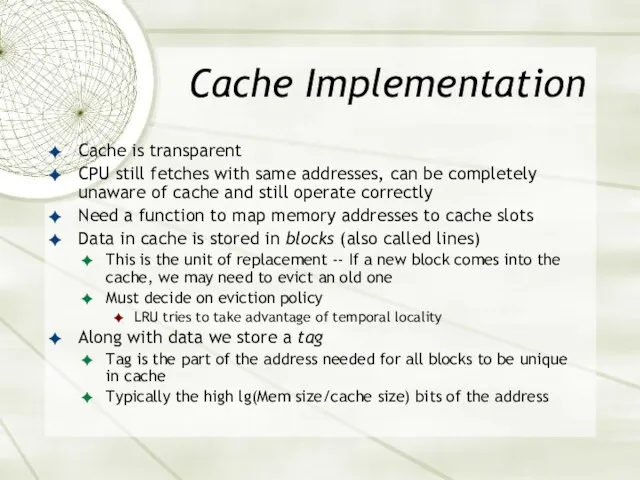 Cache Implementation Cache is transparent CPU still fetches with same