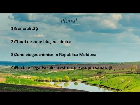 Planul 1)Generalități 2)Tipuri de zone biogeochimice 3)Zone biogeochimice in Republica