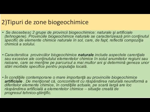 2)Tipuri de zone biogeochimice Se deosebesc 2 grupe de provincii