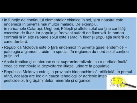 În funcţie de conţinutul elementelor chimice în sol, ţara noastră