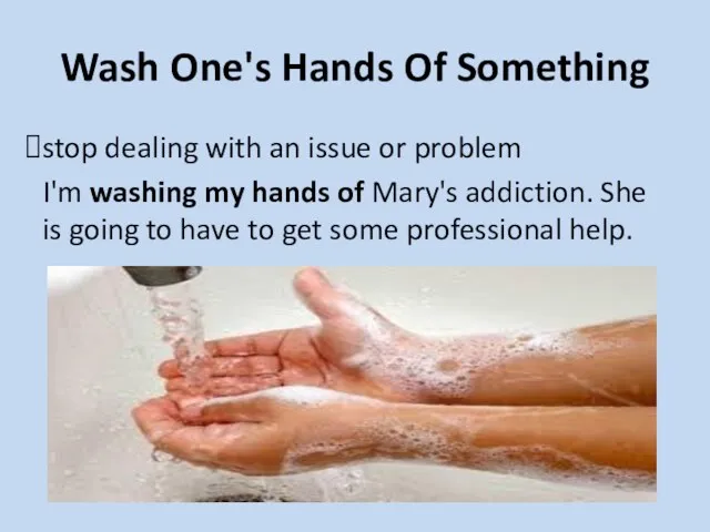 Wash One's Hands Of Something stop dealing with an issue