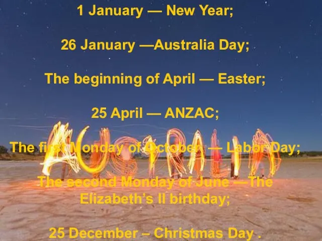 1 January — New Year; 26 January —Australia Day; The