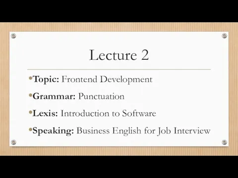 Lecture 2 Topic: Frontend Development Grammar: Punctuation Lexis: Introduction to