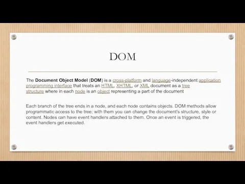 DOM The Document Object Model (DOM) is a cross-platform and