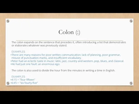 The colon expands on the sentence that precedes it, often