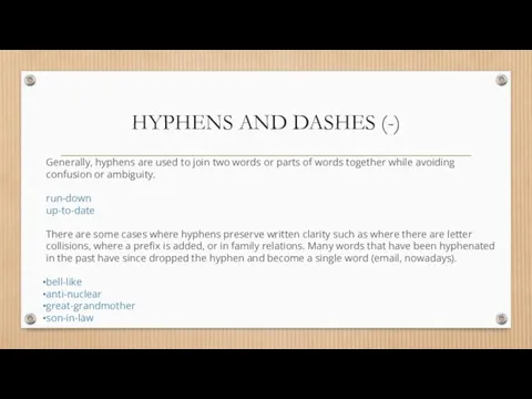 HYPHENS AND DASHES (-) Generally, hyphens are used to join