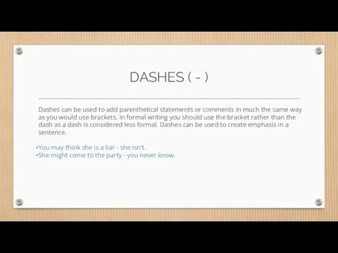 DASHES ( - ) Dashes can be used to add