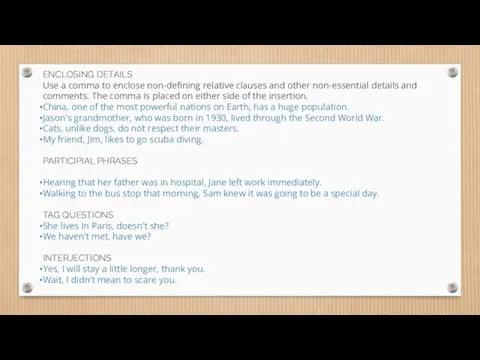 ENCLOSING DETAILS Use a comma to enclose non-defining relative clauses