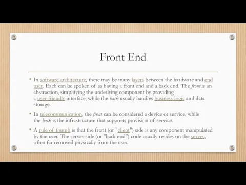 Front End In software architecture, there may be many layers