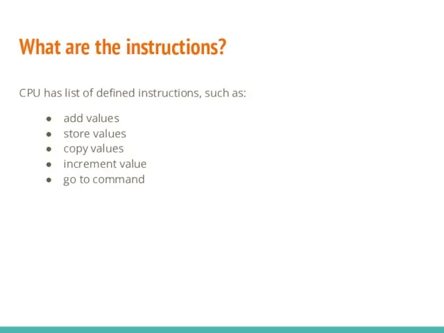 What are the instructions? CPU has list of defined instructions,