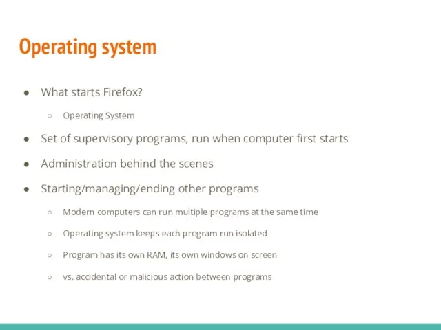 Operating system What starts Firefox? Operating System Set of supervisory