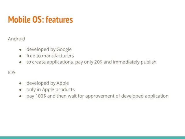 Mobile OS: features Android developed by Google free to manufacturers