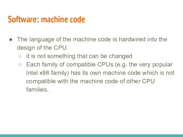 Software: machine code The language of the machine code is