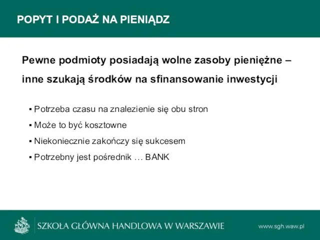 POPYT I PODAŻ NA PIENIĄDZ Pewne podmioty posiadają wolne zasoby