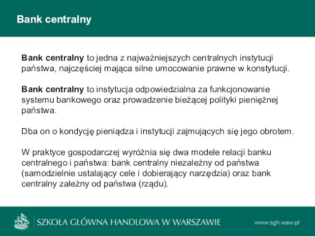 Bank centralny Bank centralny to jedna z najważniejszych centralnych instytucji