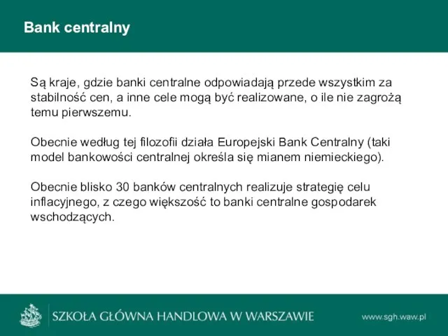 Bank centralny Są kraje, gdzie banki centralne odpowiadają przede wszystkim